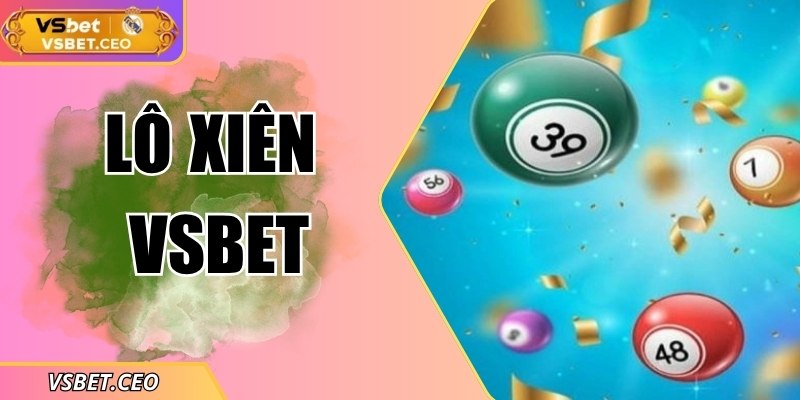 Chơi Lô Xiên VSBET - Cơ Hội Nhận Thưởng Cực Lớn Mỗi Ngày 2 Chơi Lô Xiên VSBET - Cơ Hội Nhận Thưởng Cực Lớn Mỗi Ngày