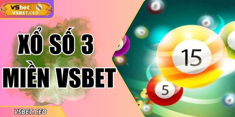 Xổ số 3 miền VSBET – Trải nghiệm quay số thắng lớn 6 Xổ số 3 miền VSBET – Trải nghiệm quay số thắng lớn